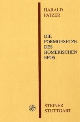 Die Formgesetze des homerischen Epos - Harald Patzer