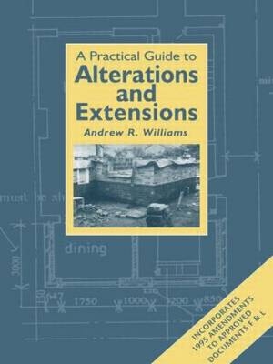 Practical Guide to Alterations and Extensions -  Andrew R. (Andrew R. Williams & UK) Williams Co.