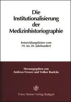 Die Institutionalisierung der Medizinhistoriographie - 