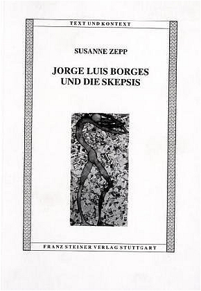 Jorge Luis Borges und die Skepsis - Susanne Zepp