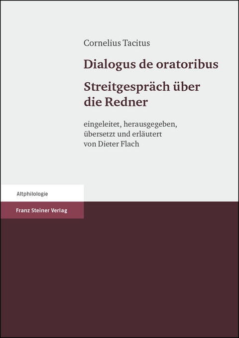 Cornelius Tacitus: Dialogus de oratoribus. Streitgespräch über die Redner - 