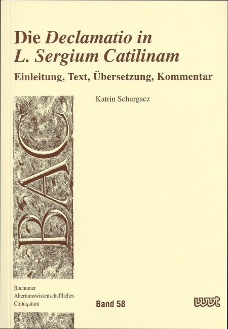 Die "Declamatio in L. Sergium Catilinam" - Katrin Schurgacz
