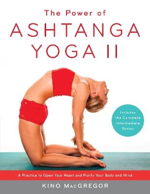 The Power of Ashtanga Yoga II: The Intermediate Series - Kino MacGregor