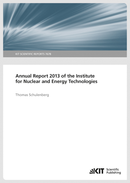 Annual Report 2013 of the Institute for Nuclear and Energy Technologies (KIT Scientific Reports ; 7678) - Thomas Schulenberg