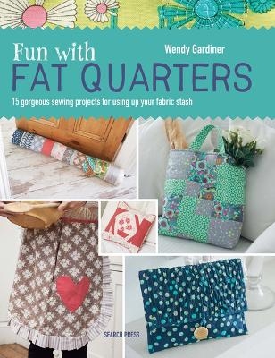 Fun with Fat Quarters - Wendy Gardiner