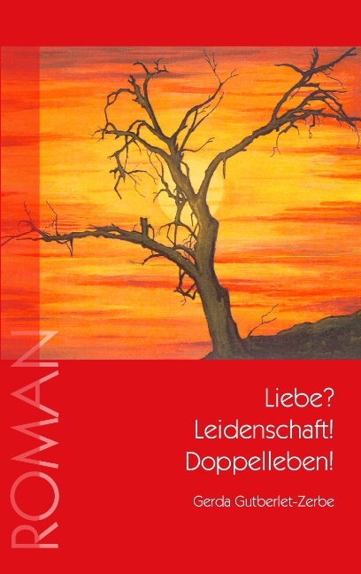 Liebe? Leidenschaft! Doppelleben! - Gerda Gutberlet-Zerbe