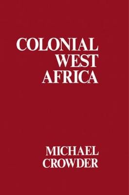 Colonial West Africa -  Michael Crowder