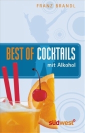 Best of Cocktails mit Alkohol - Franz Brandl