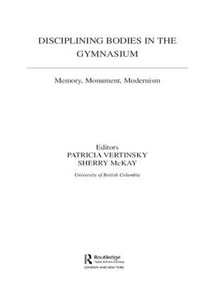 Disciplining Bodies in the Gymnasium -  SHERRY MCKAY,  Patricia Vertinsky