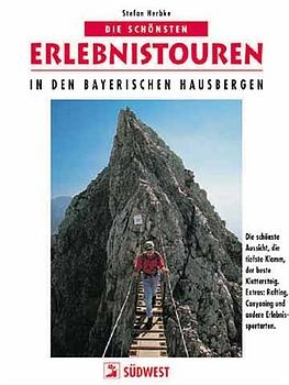 Die schönsten Erlebnistouren in den Bayerischen Hausbergen - Stefan Herbke