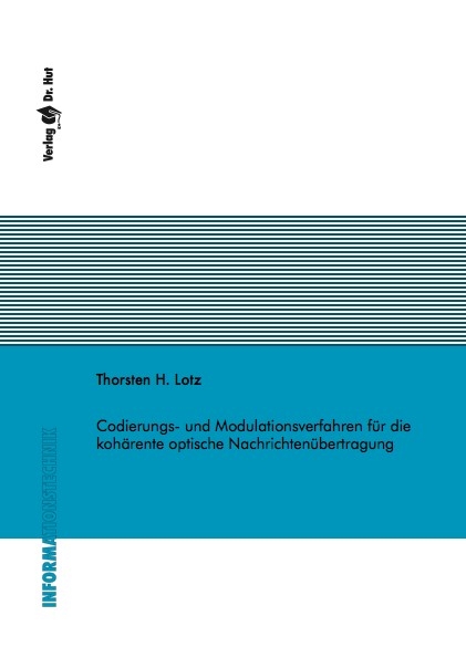 Codierungs- und Modulationsverfahren für die kohärente optische Nachrichtenübertragung - Thorsten H. Lotz