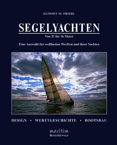 Segelyachten von 11 bis 16 Meter - Egmont M Friedl