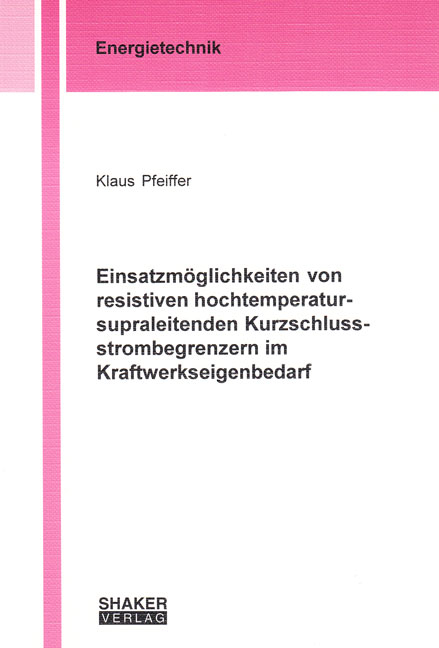 Einsatzmöglichkeiten von resistiven hochtemperatur-supraleitenden Kurzschlussstrombegrenzern im Kraftwerkseigenbedarf - Klaus Pfeiffer