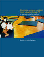 Developing Personal, Social and Moral Education through Physical Education -  Anthony Laker