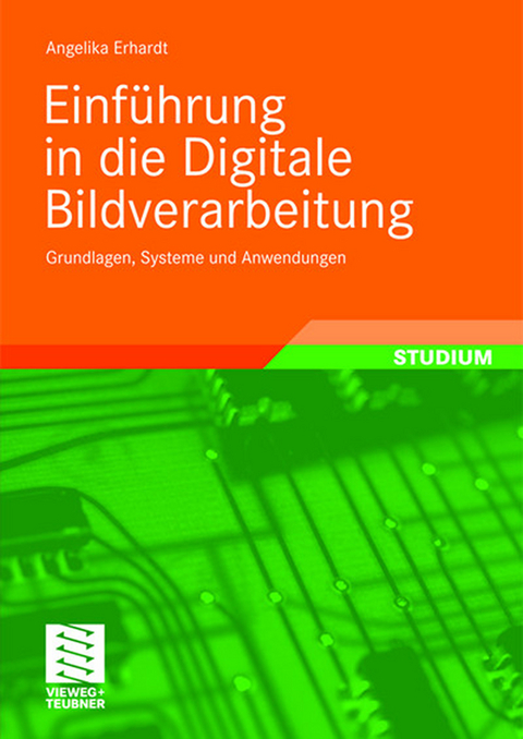 Einführung in die Digitale Bildverarbeitung - Angelika Erhardt