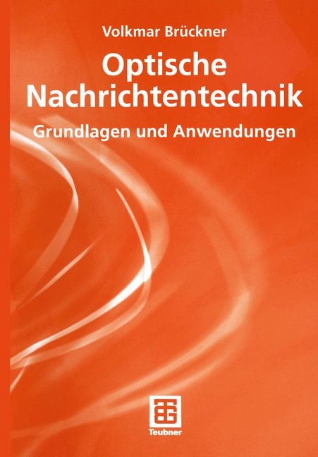 Optische Nachrichtentechnik - Volkmar Brückner