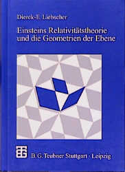 Einsteins Relativitätstheorie und die Geometrien der Ebene - Dierck E Liebscher