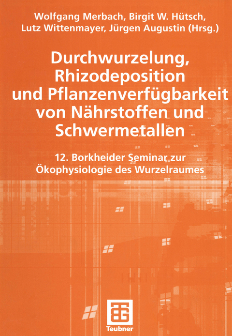 Durchwurzelung, Rhizodeposition und Pflanzenverfügbarkeit von Nährstoffen und Schwermetallen - 