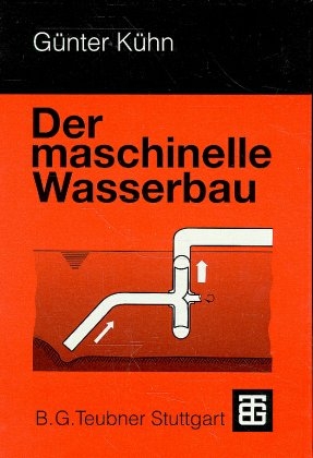 Der maschinelle Wasserbau - Günter Kühn