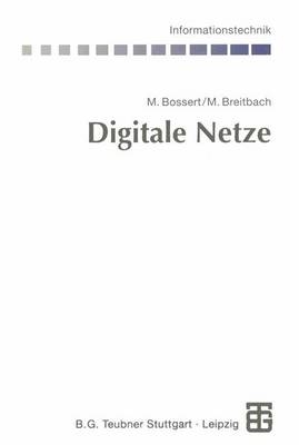 Digitale Netze - Martin Bossert, Markus Breitbach