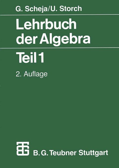 Lehrbuch der Algebra - Günter Scheja, Uwe Storch
