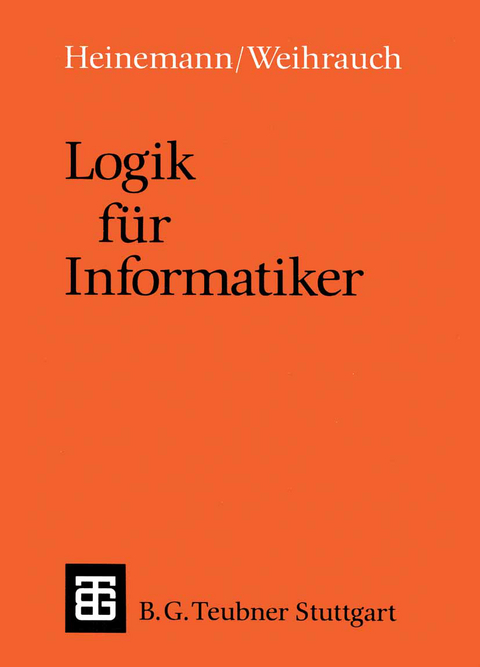 Logik für Informatiker - Bernhard Heinemann, KLAUS WEHIRAUCH