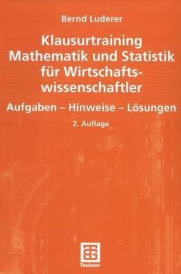 Klausurtraining Mathematik und Statistik für Wirtschaftswissenschaftler - Bernd Luderer