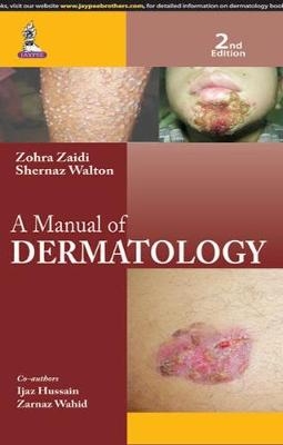 A Manual of Dermatology - Zohra Zaidi, Shernaz Walton