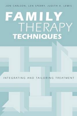 Family Therapy Techniques -  Jon Carlson,  Judith A. Lewis,  Len Sperry