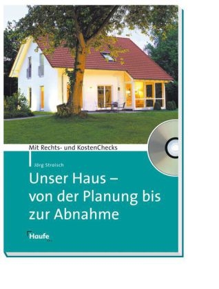 Unser Haus - von der Planung bis zur Abnahme - Jörg Stroisch