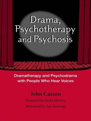 Drama, Psychotherapy and Psychosis -  John Casson