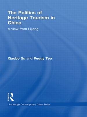 The Politics of Heritage Tourism in China - USA) Su Xiaobo (University of Oregon,  Peggy Teo