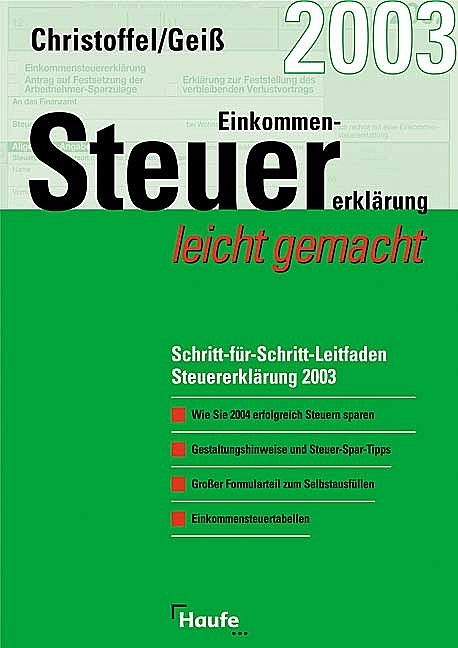 Einkommen-Steuer-Erklärung 2003 leicht gemacht - Hans G. Christoffel, Wolfgang Geiss