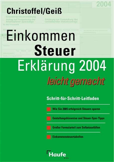 Einkommen-Steuer-Erklärung 2004 leicht gemacht - Hans G. Christoffel, Wolfgang Geiss