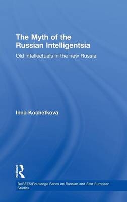 Myth of the Russian Intelligentsia -  Inna Kochetkova