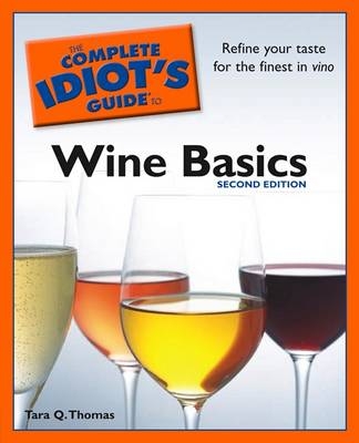 The Complete Idiot's Guide to Wine Basics - Tara Q Thomas