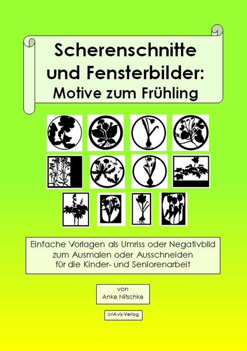 Scherenschnitte und Fensterbilder: Motive zum Frühling - Anke Nitschke