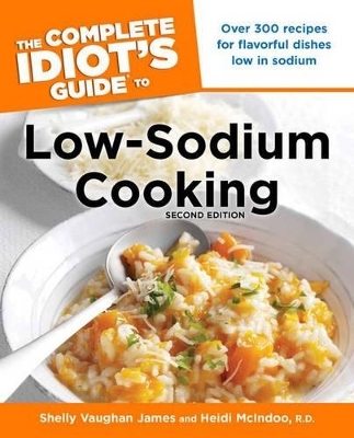The Complete Idiot's Guide to Low-Sodium Cooking, 2nd Edition - Shelly James, Heidi McIndoo