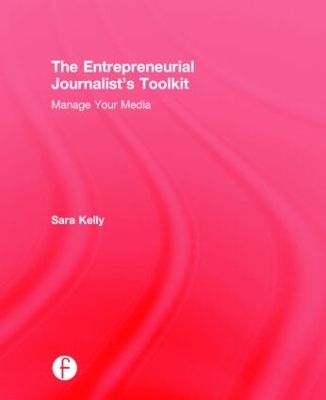 The Entrepreneurial Journalist's Toolkit - Sara Kelly