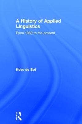 A History of Applied Linguistics - Kees de Bot