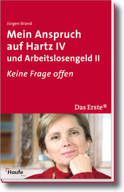 Mein Anspruch auf Hartz IV und Arbeitslosengeld II - Jürgen Brand