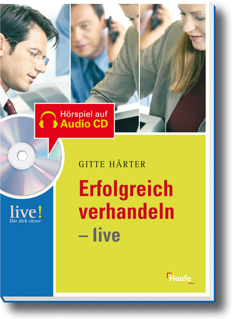 Erfolgreich verhandeln live - mit Hör-CD - Gitte Härter