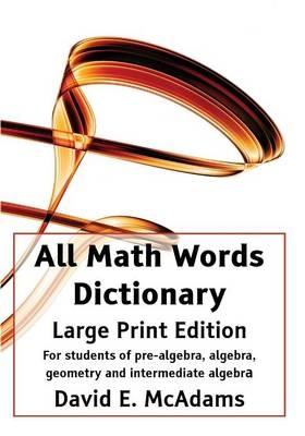 All Math Words Dictionary - Large Print Edition - David E McAdams