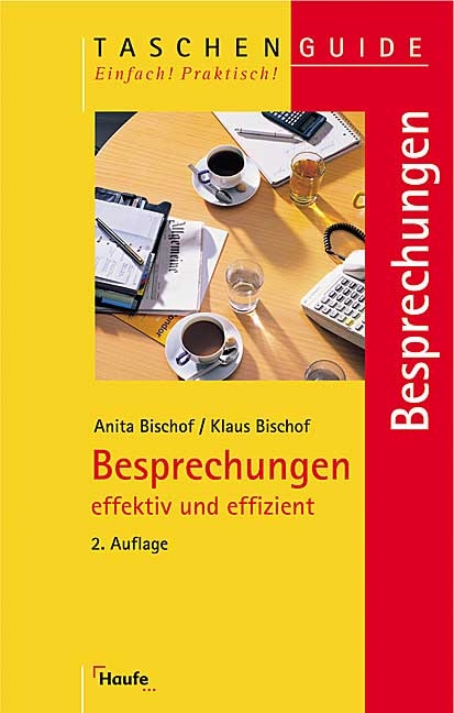 Besprechungen effektiv und effizient - Anita Bischof, Klaus Bischof
