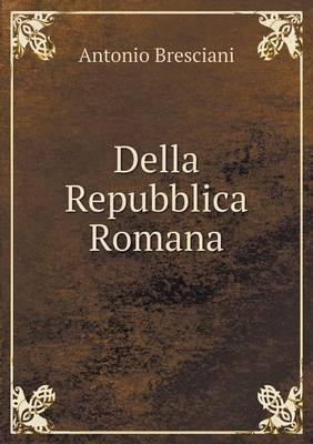 Della Repubblica Romana - Antonio Bresciani