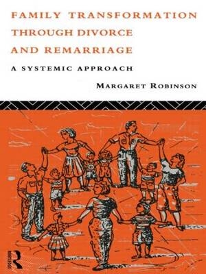 Family Transformation Through Divorce and Remarriage -  Margaret Robinson