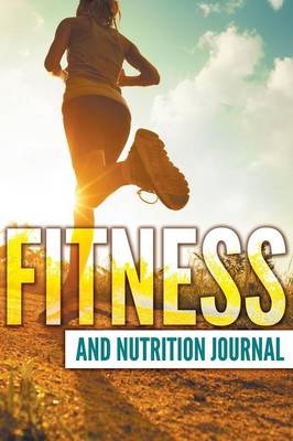 Fitness And Nutrition Journal -  Speedy Publishing LLC