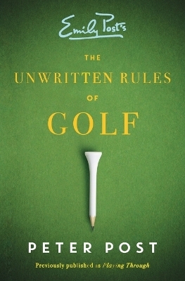 The Unwritten Rules of Golf - Peter Post