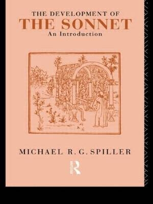 The Development of the Sonnet -  Michael R. G. Spiller