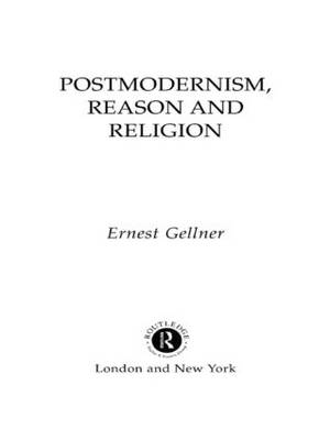 Postmodernism, Reason and Religion -  Ernest Gellner